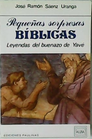 Imagen del vendedor de Pequeas sorpresas Bblicas. Leyendas del buenazo de Yav. a la venta por Librera y Editorial Renacimiento, S.A.