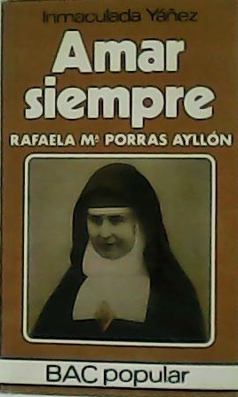 Imagen del vendedor de Amar siempre. Rafaela M Porras Aylln. a la venta por Librera y Editorial Renacimiento, S.A.