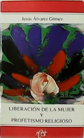 Imagen del vendedor de Liberacin de la mujer y profetismo religioso. a la venta por Librera y Editorial Renacimiento, S.A.