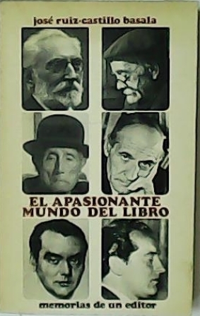 Imagen del vendedor de El apasionante mundo del libro. Memorias de un editor. a la venta por Librera y Editorial Renacimiento, S.A.