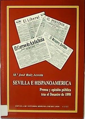 Image du vendeur pour Sevilla e Hispanoamrica. Prensa y opinin pblica tras el desastre de 1898. mis en vente par Librera y Editorial Renacimiento, S.A.