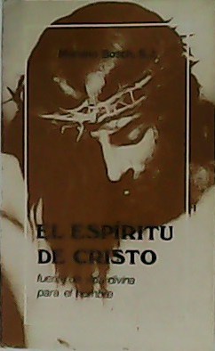 Seller image for El Espritu de Cristo. Fuente de vida divina para el hombre. for sale by Librera y Editorial Renacimiento, S.A.