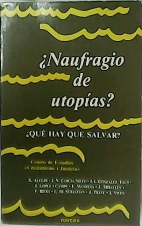 Image du vendeur pour Naufragio de utopas? Qu hay que salvar?. mis en vente par Librera y Editorial Renacimiento, S.A.