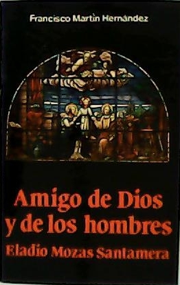 Immagine del venditore per Amigo de Dios y de los hombres. Eladio Mozas Santamera. venduto da Librera y Editorial Renacimiento, S.A.