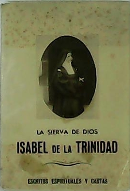 Seller image for Isabel de la Trinidad. La sierva de Dios. Escritos espirituales y cartas. traduccin de las Carmelitas Descalzas de Betoo (lava). for sale by Librera y Editorial Renacimiento, S.A.