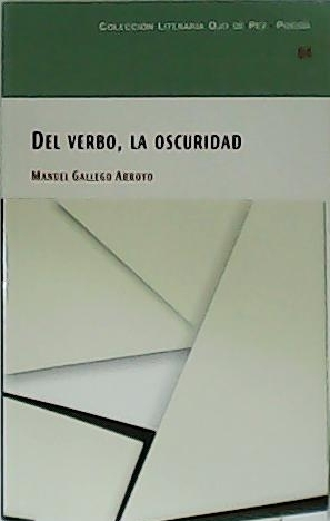 Image du vendeur pour Del verbo, la oscuridad. Poesa. mis en vente par Librera y Editorial Renacimiento, S.A.