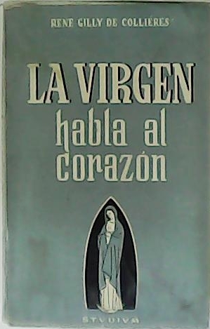 Seller image for La Virgen habla al corazn. for sale by Librera y Editorial Renacimiento, S.A.