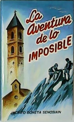 Imagen del vendedor de La aventura de lo imposible. a la venta por Librera y Editorial Renacimiento, S.A.