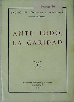 Seller image for Ante todo, la caridad. Prlogo de Flix Garca. for sale by Librera y Editorial Renacimiento, S.A.