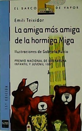 Seller image for La amiga ms amiga de la hormiga Miga. Ilustraciones de Gabriela Rubio. Premio Nacional de Literatura infantil y Juvenil 1997. for sale by Librera y Editorial Renacimiento, S.A.