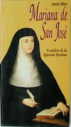 Imagen del vendedor de Mariana de San Jos. Fundadora de las Agustinas Recoletas. a la venta por Librera y Editorial Renacimiento, S.A.