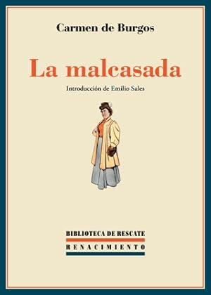 Imagen del vendedor de La malcasada. Novela. Introduccin de Emilio Sales. Con el ttulo de La malcasada (1923), Carmen de Burgos daba pistas muy fiables sobre la ndole temtica de su nueva novela. La historia situaba en un primer plano a Dolores, personaje cuya onomstica acaso posee un valor simblico, pues las imaginadas mieles del matrimonio pronto se trocaron para ella en decepcin y crcel opresiva. Sin embargo, el relato trasciende la ancdota conyugal que asfixia a una mujer de gran sensibilidad para convertirse en crtica mordaz de una sociedad provinciana remisa a desprenderse de sus miserias. A travs del caso personal que ir tiendo de sombras la existencia de la protagonista, empujndola irremisiblemente hasta los abismos del dolor, la autora propone un retrato lleno de claroscuros, del que apenas se libra un paisaje al que la autora ha insuflado su ternura evocativa. La malcasada, novela que aqu se reedita por vez primera, es quiz la obra ms autobiogrfica de Carmen de Burgos; pero tambin a la venta por Librera y Editorial Renacimiento, S.A.