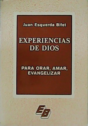 Imagen del vendedor de Experiencias de Dios. Para orar, amar, evangelizar a la venta por Librera y Editorial Renacimiento, S.A.