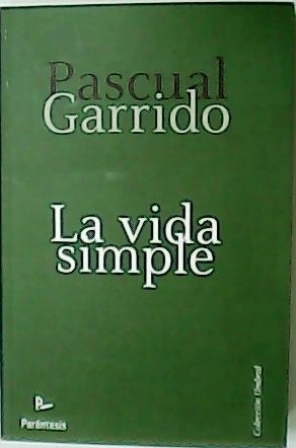Bild des Verkufers fr La vida simple. zum Verkauf von Librera y Editorial Renacimiento, S.A.