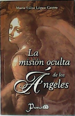 Imagen del vendedor de La misin oculta de los ngeles. a la venta por Librera y Editorial Renacimiento, S.A.