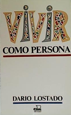 Seller image for Vivir como persona. Ser algo. o ser alguien? for sale by Librera y Editorial Renacimiento, S.A.