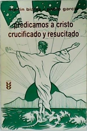 Imagen del vendedor de Predicamos a Cristo crucificado y resucitado. a la venta por Librera y Editorial Renacimiento, S.A.