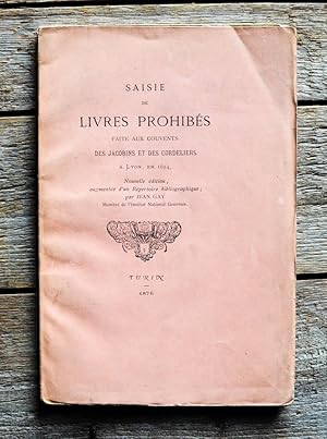 Seller image for Saisie de livres prohibs faite aux couvents des Jacobins et des Cordeliers  Lyon, en 1694. Nouvelle dition, augmente d'un rpertoire bibliographique par Jean Gay. for sale by Antiquariat Thomas Rezek