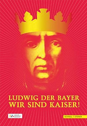 Seller image for Ludwig der Bayer - Wir sind Kaiser! for sale by artbook-service