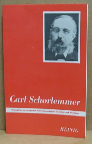 Carl Schorlemmer. Chemiker und Kommunist ersten Ranges. (Biographien hervorragender Naturwissensc...