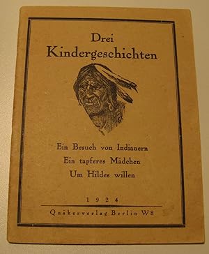Seller image for Drei Kindergeschichten. Ein Besuch von Indianern. Ein tapferes Mdchen. Um Hildes Willen. for sale by HamlehBuch