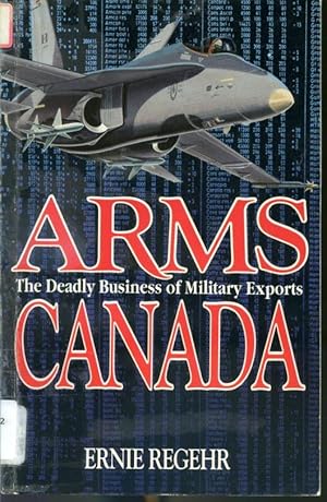 Imagen del vendedor de Arms Canada - The Deadly Business of Military Experts a la venta por Librairie Le Nord