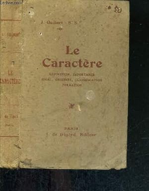 Seller image for LE CARACTERE - DEFINITION, IMPORTANCE, IDEAL, ORIGINES, CLASSIFICATION, FORMATION for sale by Le-Livre