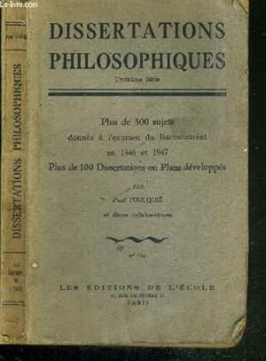 Seller image for DISSERTATIONS PHILOSOPHIQUES - TROISIEME SERIE - N134 - plus de 300 sujets donns  l'examen du baccalaurats en 1946 et 1947 - plus de 100 dissertations ou plans dvelopps for sale by Le-Livre