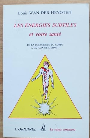 Bild des Verkufers fr Les nergies subtiles et votre sant - De la conscience du corps  la paix de l'esprit zum Verkauf von Aberbroc