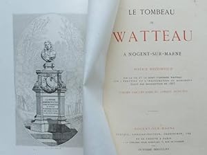 Le tombeau de Watteau à Nogent-sur-Marne - Notice historique sur la vie et la mort d'Antoine Watt...