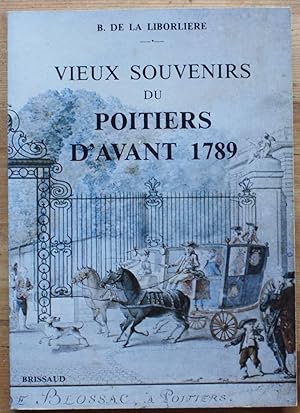 Image du vendeur pour Vieux souvenirs du Poitiers d'avant 1789 - Suivis de notices spciales sur la Grand'gueule, et l'ancienne Universit de Poitiers mis en vente par Aberbroc