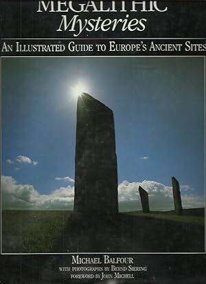 Megalithic Mysteries An Illustrated Guide to Europe's Ancient Sites.