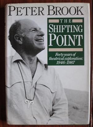 Seller image for The Shifting Point: Forty Years of Theatrical Exploration, 1946-1987 for sale by C L Hawley (PBFA)