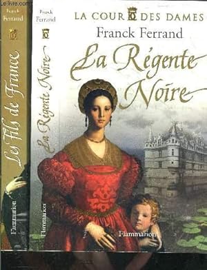 Seller image for LA COUR DES DAMES- 2 TOMES EN 2 VOLUMES- LA REGENTE NOIRE- LES FILS DE FRANCE for sale by Le-Livre