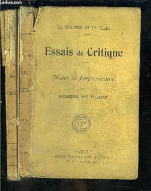 Bild des Verkufers fr ESSAIS DE CRITIQUE- NOTES ET IMPRESSIONS/ LE THEATRE ET LA VILLE zum Verkauf von Le-Livre