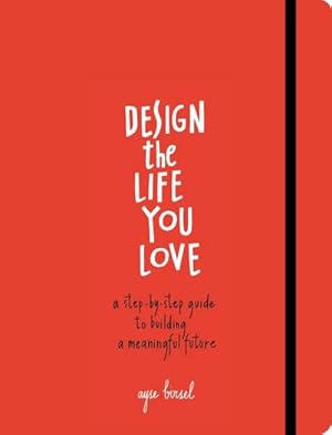 Imagen del vendedor de Design the Life You Love a la venta por BuchWeltWeit Ludwig Meier e.K.