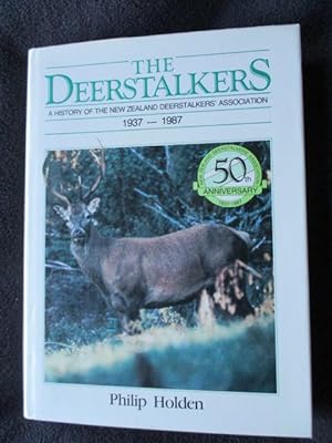 The deerstalkers : a history of the New Zealand Deerstalkers' Association, 1937-1987