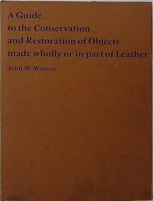 Image du vendeur pour A Guide to the Conservation and Restoration of Objects made wholly or in part of Leather mis en vente par Newbury Books