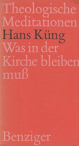 Seller image for Was in der Kirche bleiben muss : [Vortrag]. Theologische Meditationen ; 30 for sale by Versandantiquariat Nussbaum