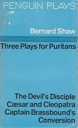 Three Plays for Puritans: The Devil's Disciple, Caesar and Cleopatra and Captain Brassbound's Con...