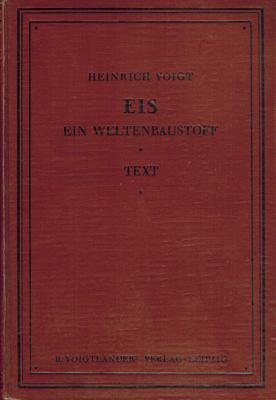 Imagen del vendedor de Eis. Ein Weltenbaustoff. Gemeinfaliche Einfhrung in Hrbigers Glazialkosmogonie (Welteislehre) mit einem Atlas. (Textband und Atlas = 2 Bde.). a la venta por Occulte Buchhandlung "Inveha"