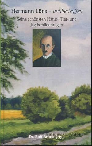 Hermann Löns - unübertroffen - Seine schönsten Natur-, Tier- und Jagdschilderungen