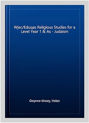 Imagen del vendedor de Wjec/Eduqas Religious Studies for a Level Year 1 & As - Judaism a la venta por GreatBookPrices