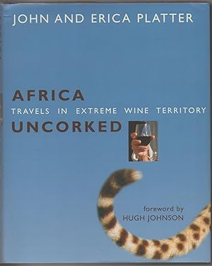 Bild des Verkufers fr Africa Uncorked: Travels Through Extreme Wine Territory zum Verkauf von The Glass Key