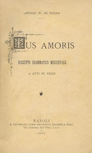 Ius Amoris. Bozzetto drammatico medioevale. 4 atti in versi.