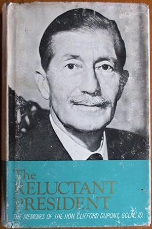 Image du vendeur pour The Reluctant President: Memoirs of the Hon. Clifford Dupont (Men of our time) mis en vente par CHAPTER TWO