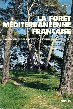 La Forêt méditerranéenne française : Aménagement et protection contre les incendies