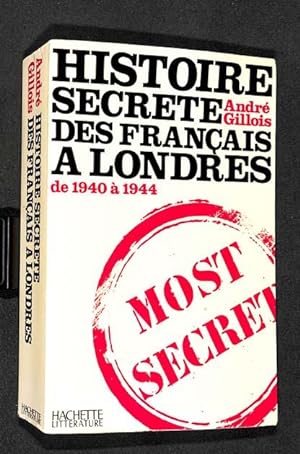 Histoire secrète des Français a Londres de 1940 a 1944.