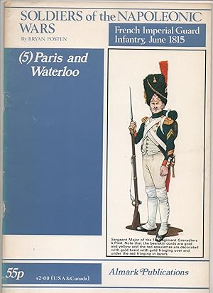 SOLDIERS OF THE NAPOLEONIC WARS. (5) PARIS AND WATERLOO. FRENCH IMPERIAL GUARD INFANTRY, JUNE 1815