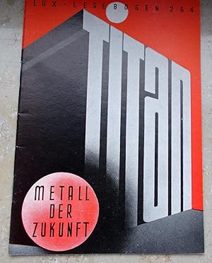 Titan: Metall der Zukunft, (Kleine Bibliothek des Wissens, Lux-Lesebogen, Natur- und Kulturkundli...